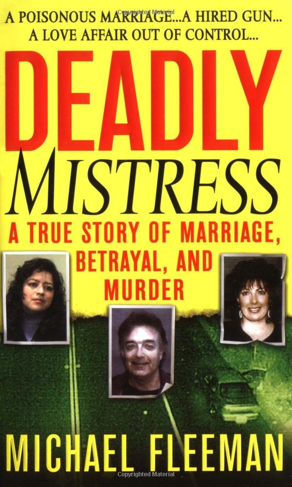 Deadly Mistress: A True Story of Marriage, Betrayal and Murder