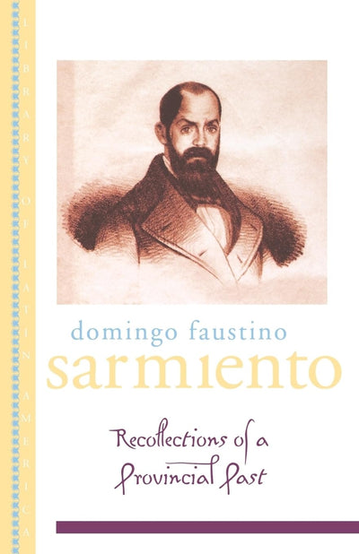 Recollections of a Provincial Past: (Recuerdos de Provincia) (Library of Latin America)