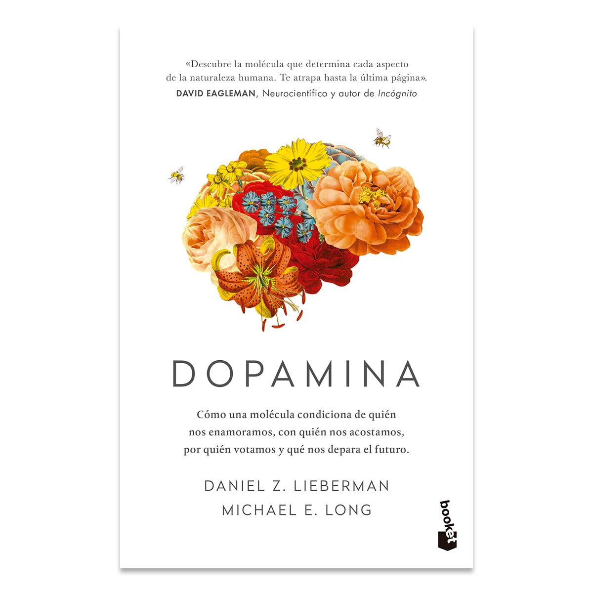 Dopamina: Cómo una molécula condiciona de quién nos enamoramos, con quién nos acostamos, a quién votamos y ... / The Molecule of More (Spanish Edition)