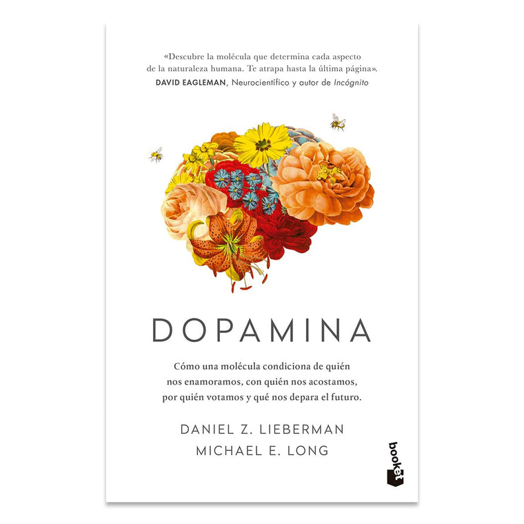 Dopamina: Cómo una molécula condiciona de quién nos enamoramos, con quién nos acostamos, a quién votamos y ... / The Molecule of More (Spanish Edition)