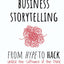 Business Storytelling from Hype to Hack: How Do Stories Work? Unlock the Software of the Mind