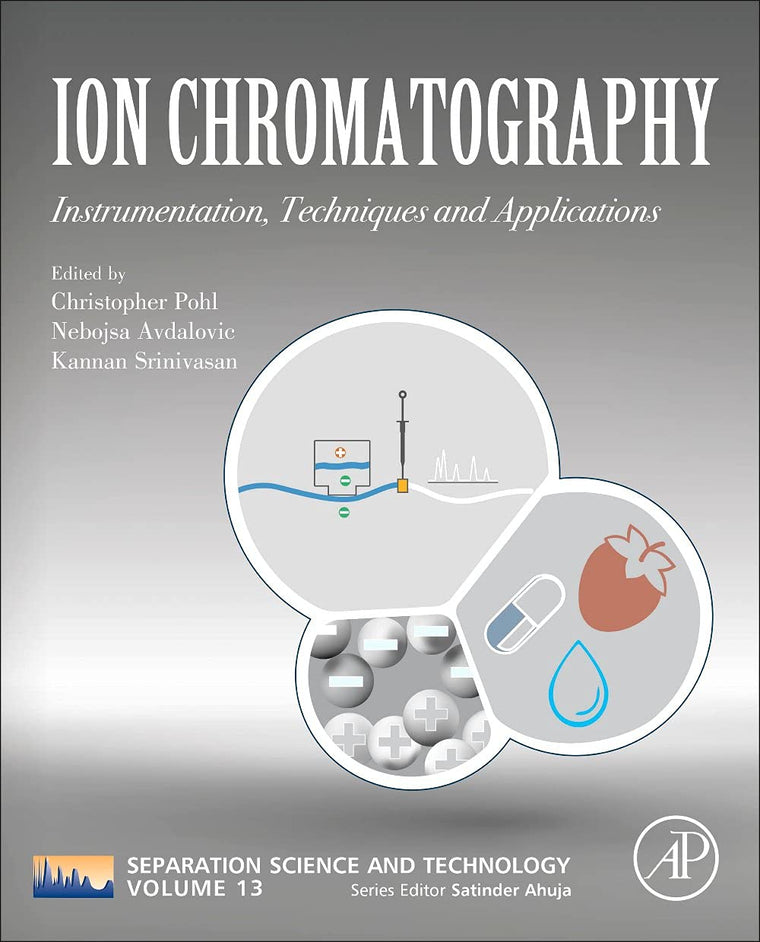Ion Chromatography: Instrumentation, Techniques and Applications (Volume 13) (Separation Science and Technology, Volume 13)