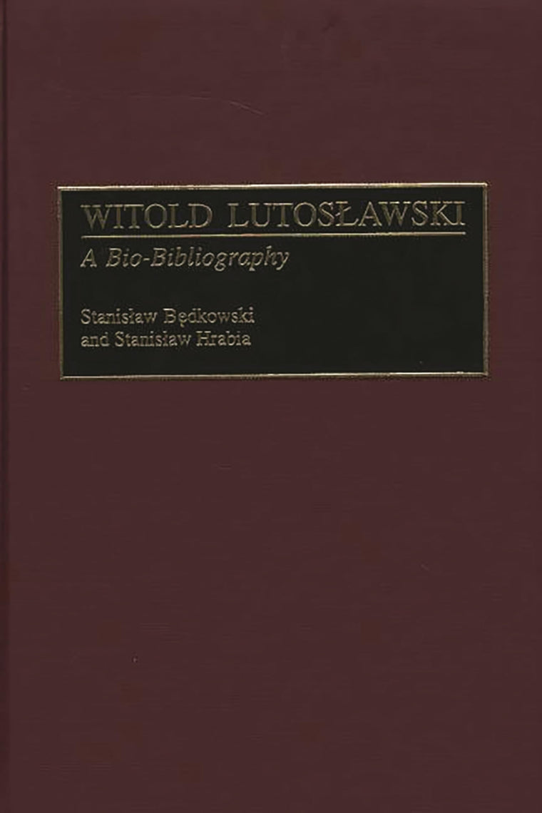 Witold Lutoslawski: A Bio-Bibliography (Bio-Bibliographies in Music)