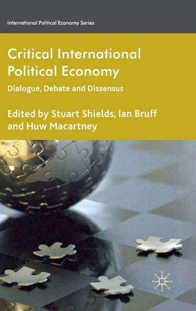 Critical International Political Economy: Dialogue, Debate and Dissensus (International Political Economy Series)
