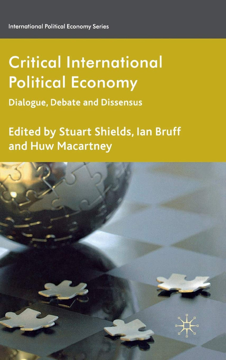 Critical International Political Economy: Dialogue, Debate and Dissensus (International Political Economy Series)