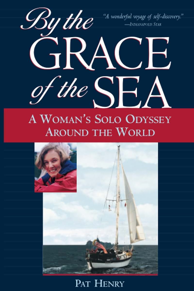 By the Grace of the Sea : A Woman's Solo Odyssey Around the World