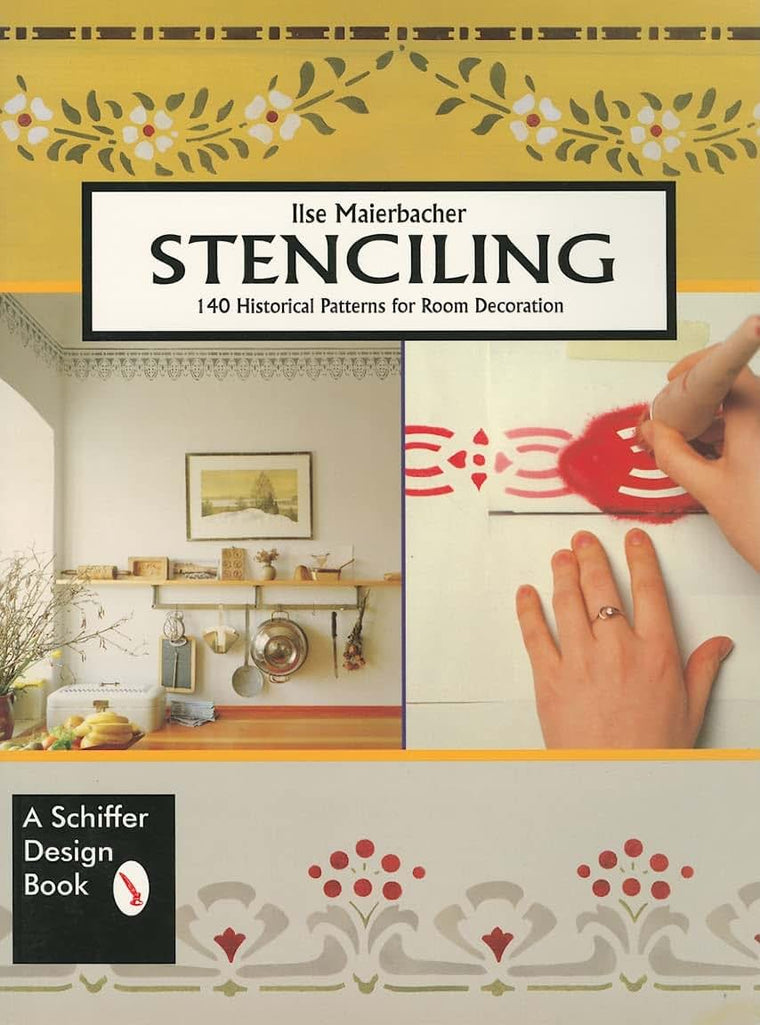 Stenciling: 140 Historical Patterns for Individual Decoration (Schiffer Design Book)