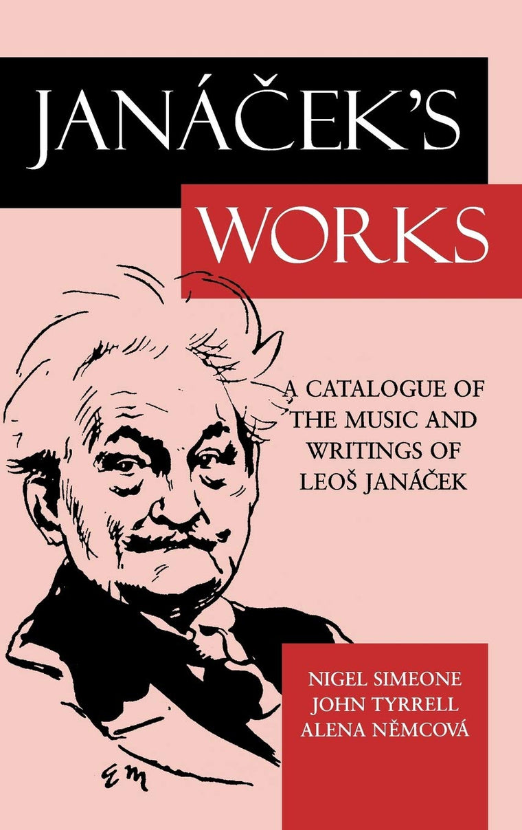 Janácek's Works: A Catalogue of the Music and Writings of Leos Janácek