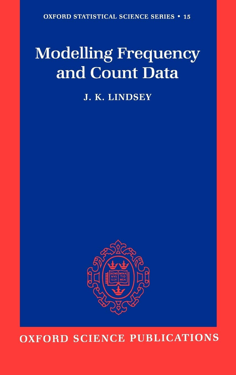 Modelling Frequency and Count Data (Oxford Statistical Science Series)