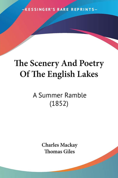 The Scenery And Poetry Of The English Lakes: A Summer Ramble (1852)