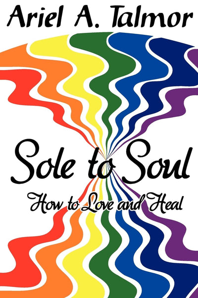Sole to Soul: How to Love and Heal