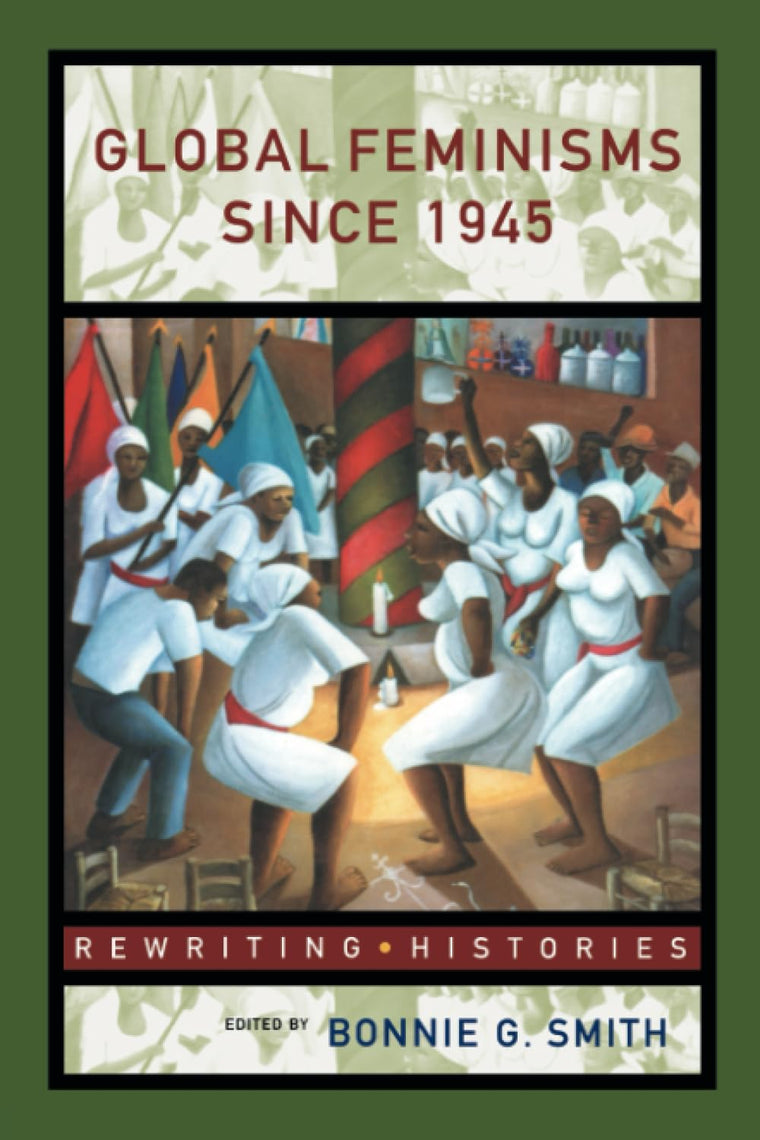 Global Feminisms Since 1945 (Rewriting Histories)
