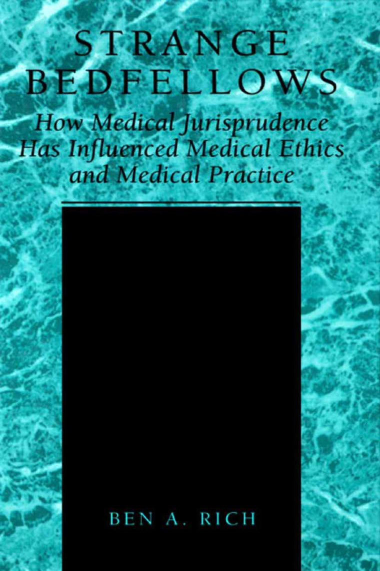 Strange Bedfellows: How Medical Jurisprudence Has Influenced Medical Ethics and Medical Practice