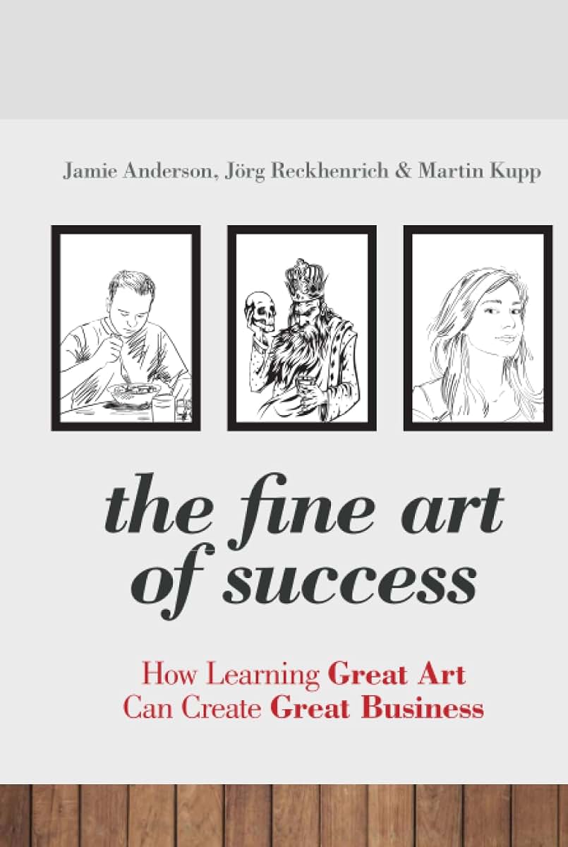 The Fine Art of Success: How Learning Great Art Can Create Great Business