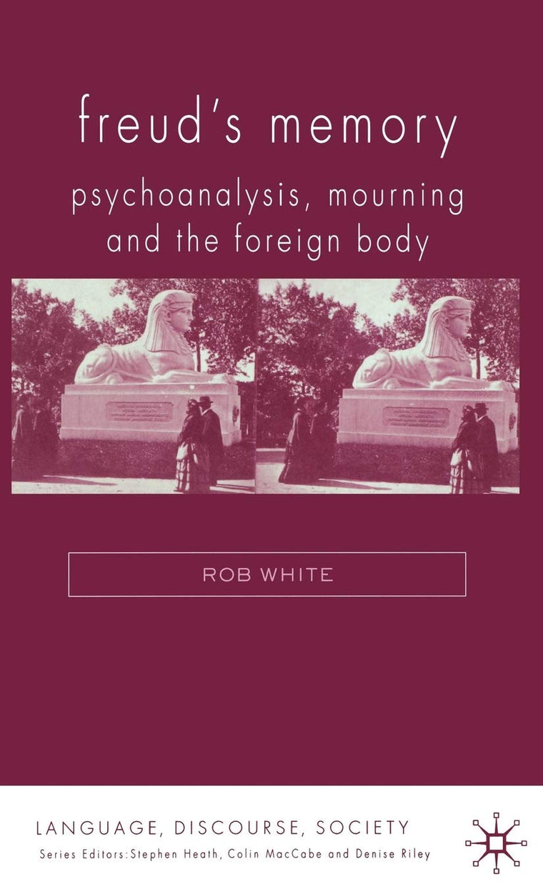 Freud's Memory: Psychoanalysis, Mourning and the Foreign Body (Language, Discourse, Society)
