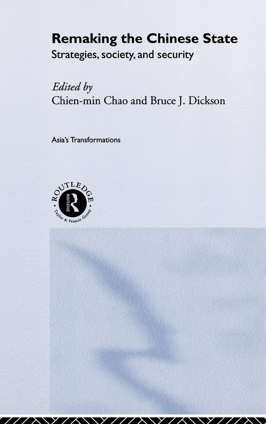 Remaking the Chinese State: Strategies, Society, and Security (Asia's Transformations)