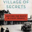 Village of Secrets: Defying the Nazis in Vichy France (The Resistance Trilogy Book 2)