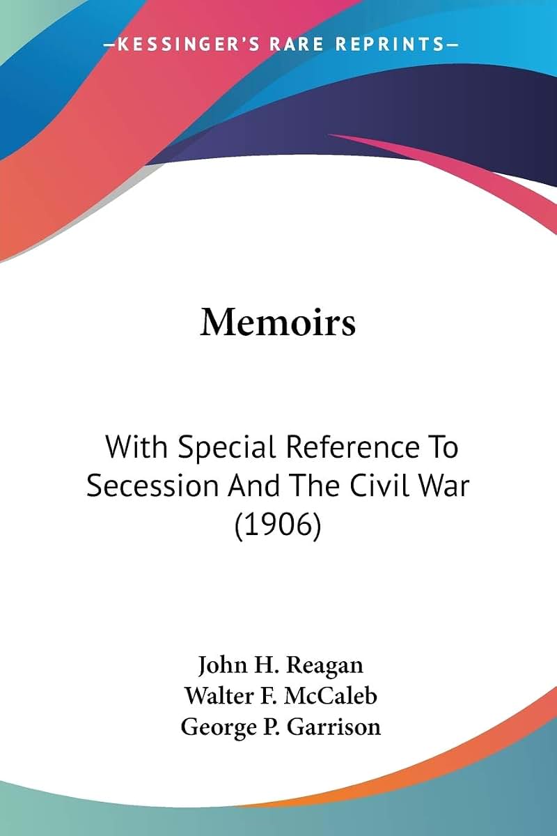 Memoirs: With Special Reference To Secession And The Civil War (1906)