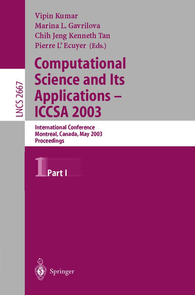 Computational Science and Its Applications - ICCSA 2003: International Conference, Montreal, Canada, May 18-21, 2003, Proceedings, Part I (Lecture Notes in Computer Science, 2667)