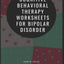 Cognitive Behavioral Therapy Worksheets for Bipolar Disorder (Worksheets for Cognitive Behavioral Therapy)