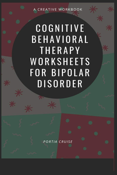 Cognitive Behavioral Therapy Worksheets for Bipolar Disorder (Worksheets for Cognitive Behavioral Therapy)