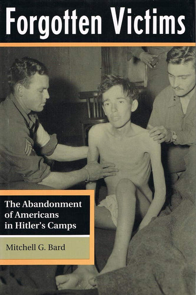 Forgotten Victims: The Abandonment Of Americans In Hitler's Camps