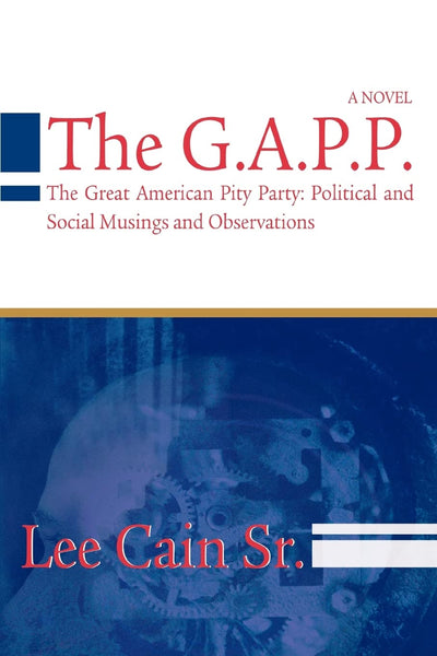 The G.A.P.P.: The Great American Pity Party: Political and Social Musings and Observations