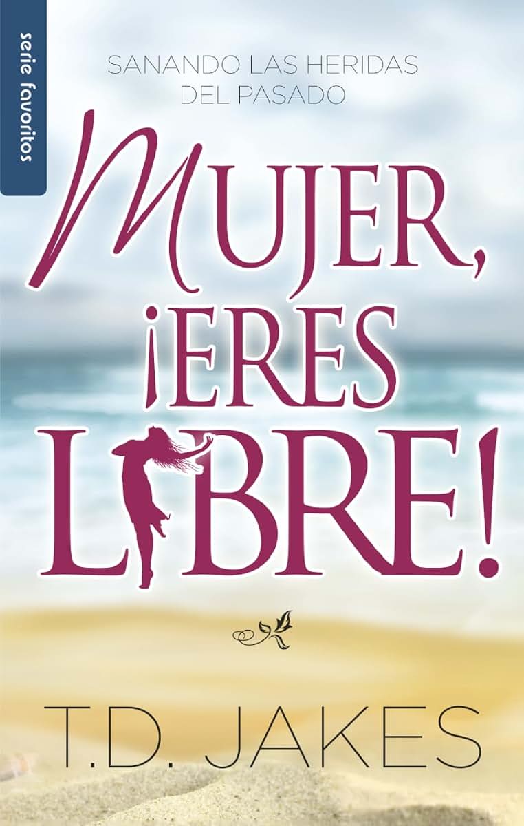 Mujer, eres libre! - Serie Favoritos (Spanish Edition)