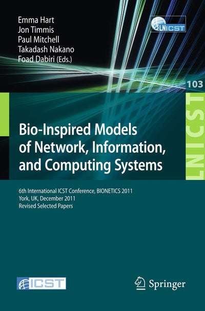 Bio-Inspired Models of Network, Information, and Computing Systems: 6th International ICST Conference, BIONETICS 2011, York, UK, December 5-6, 2011, ... and Telecommunications Engineering, 103)