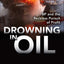Drowning in Oil: BP & the Reckless Pursuit of Profit by Stef