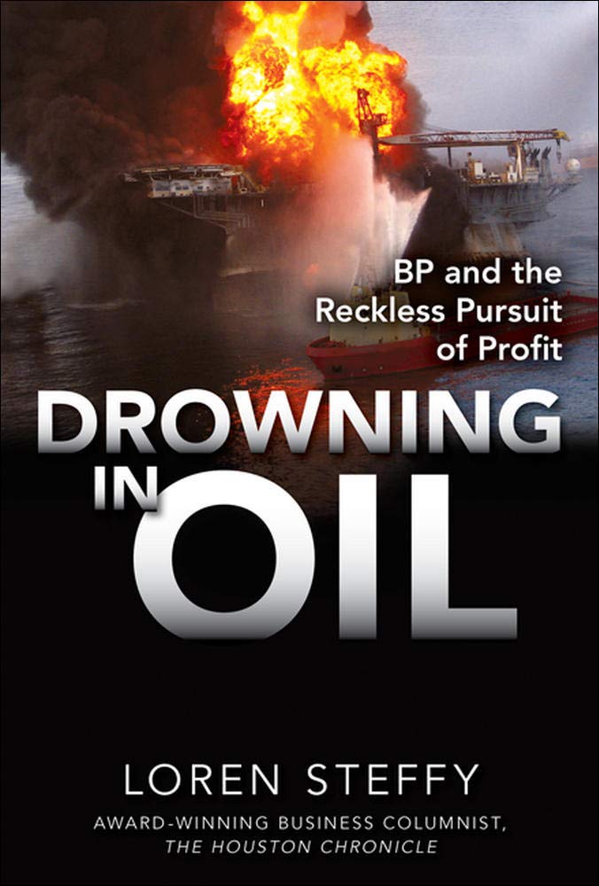 Drowning in Oil: BP & the Reckless Pursuit of Profit by Stef