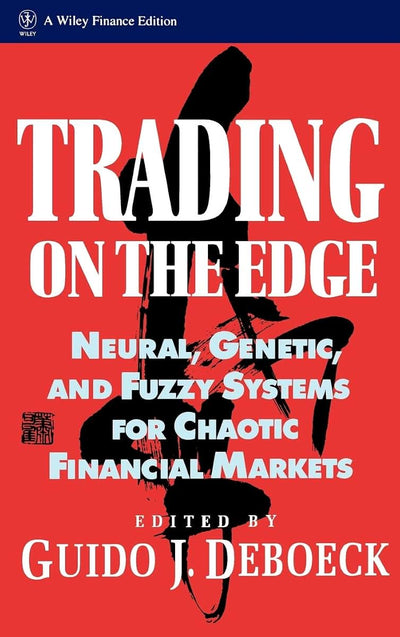 Trading on the Edge: Neural, Genetic, and Fuzzy Systems for Chaotic Financial Markets