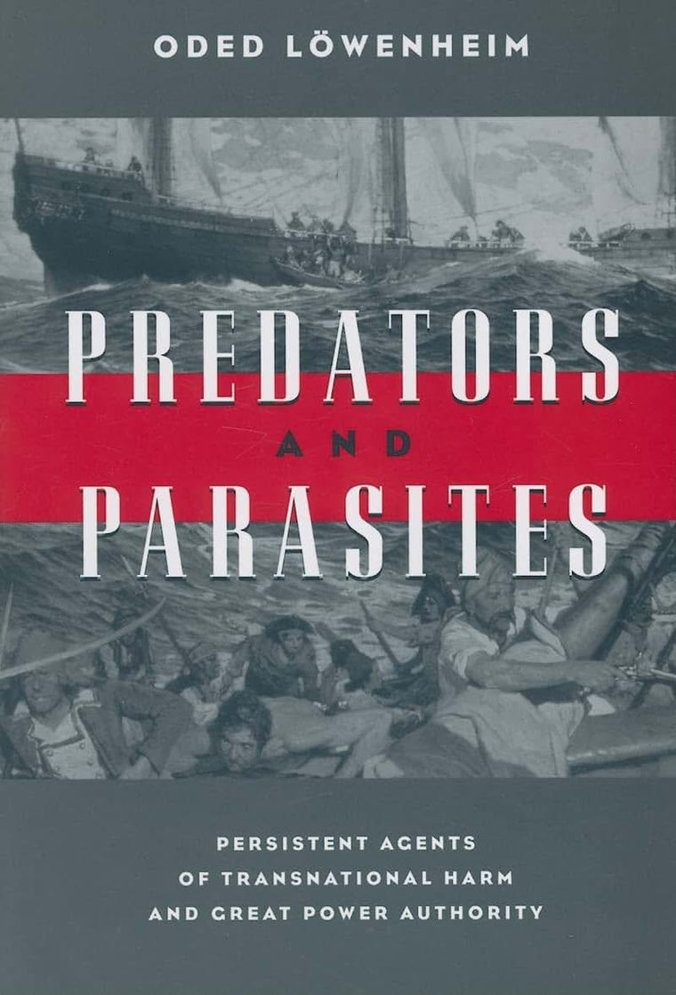 Predators and Parasites: Persistent Agents of Transnational Harm and Great Power Authority