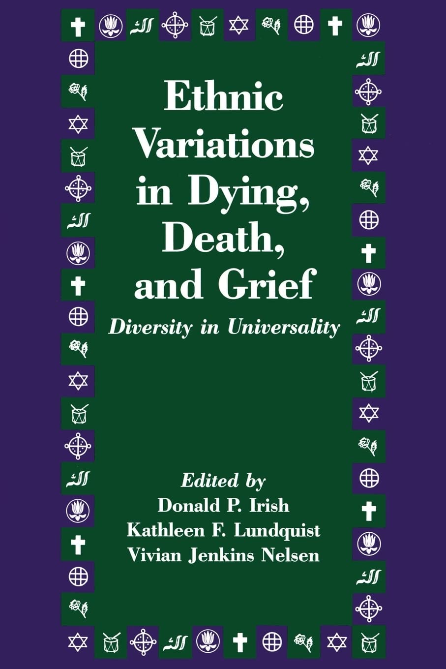 Ethnic Variations in Dying, Death and Grief: Diversity in Universality (Death Education, Aging and Health Care)