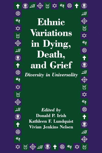 Ethnic Variations in Dying, Death and Grief: Diversity in Universality (Death Education, Aging and Health Care)