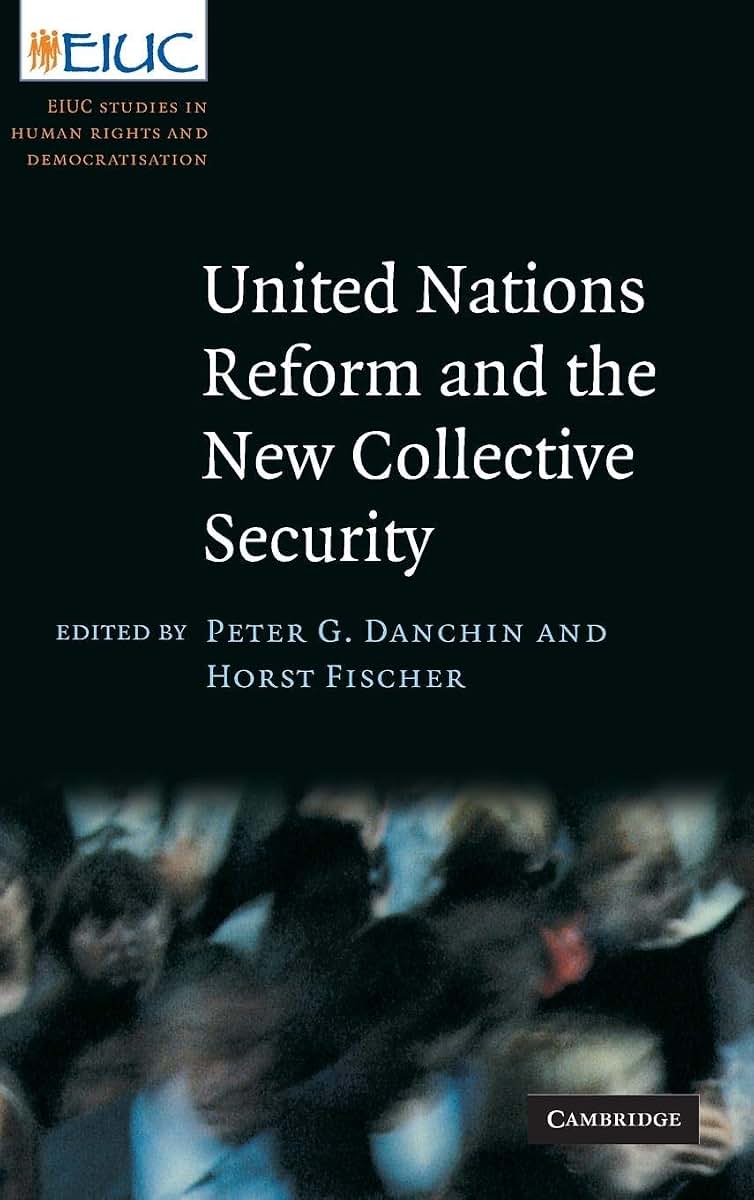United Nations Reform and the New Collective Security (European Inter-University Centre for Human Rights and Democratisation)