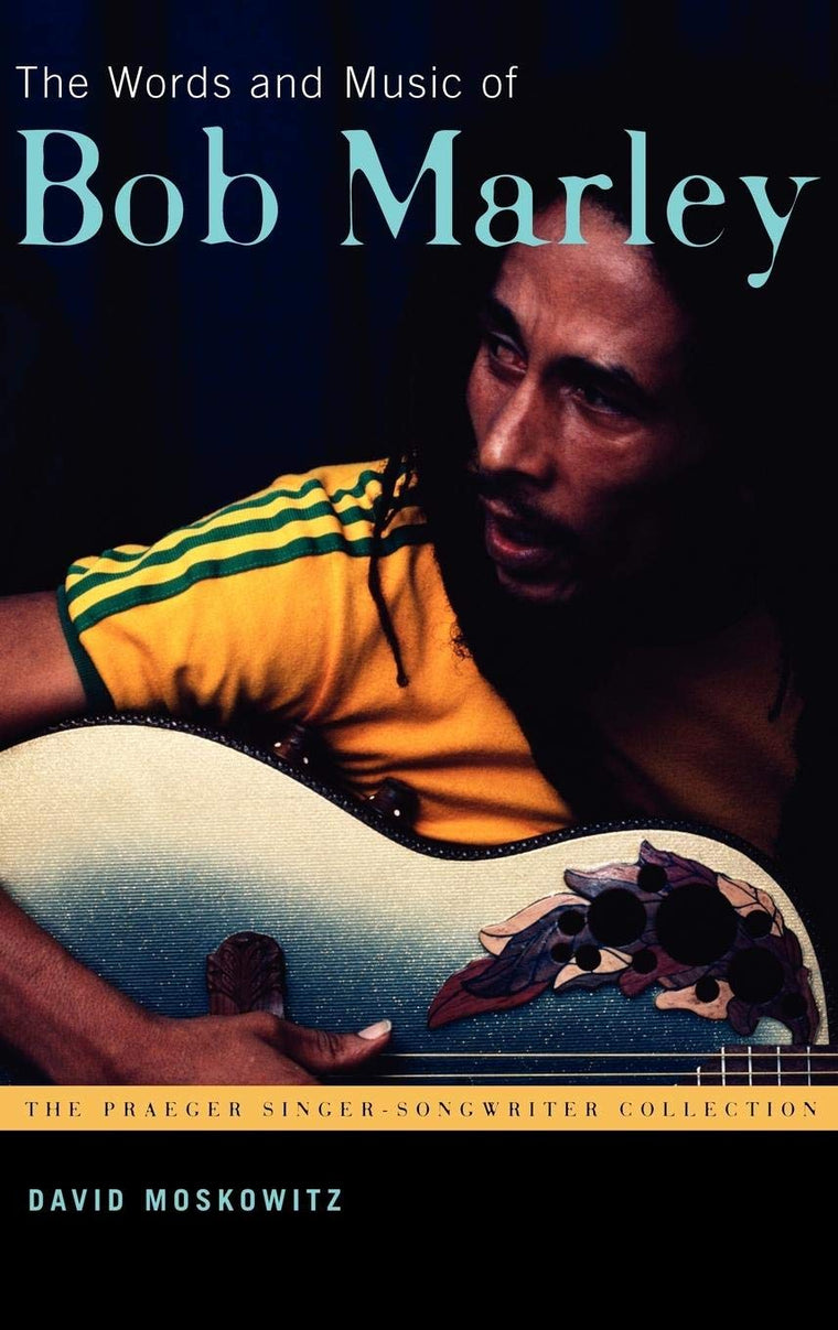 The Words and Music of Bob Marley (The Praeger Singer-Songwriter Collection)