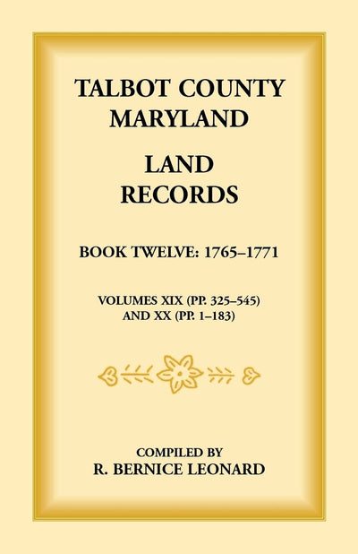 Talbot County, Maryland Land Records : Book 12, 1765-1771