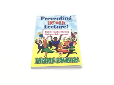 Preventing Death By Lecture! - Terrific Tips For Turning Listeners Into Learners