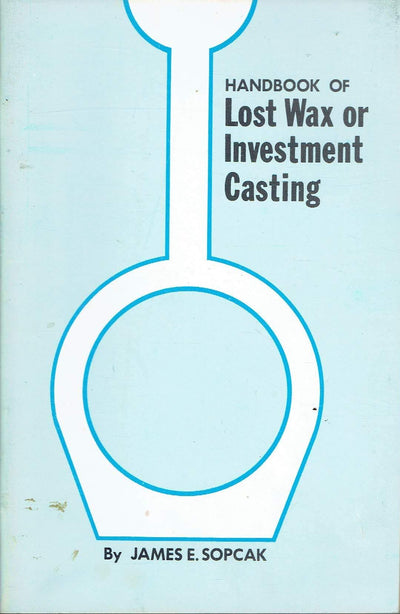 Handbook of Lost Wax or Investment Casting