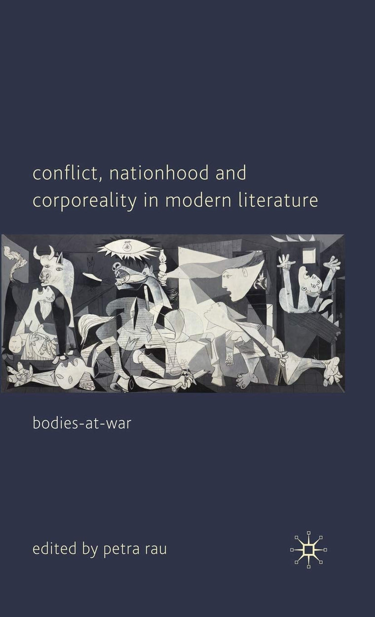 Conflict, Nationhood and Corporeality in Modern Literature: Bodies-at-War