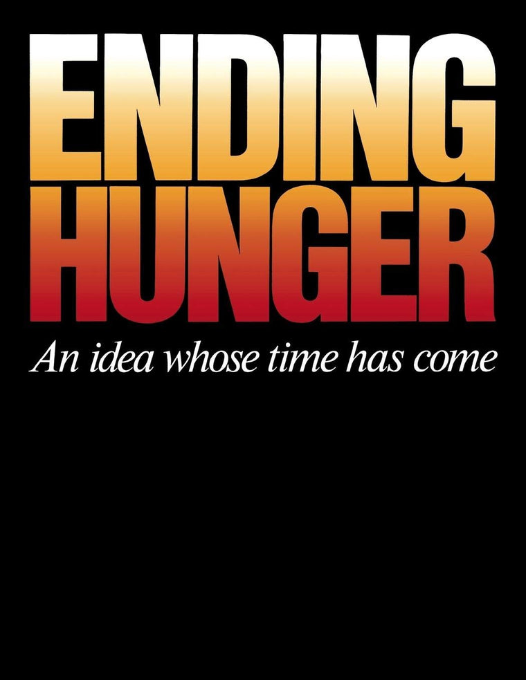 Ending Hunger: An Idea Whose Time Has Come