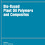 Bio-Based Plant Oil Polymers and Composites (Plastics Design Library)