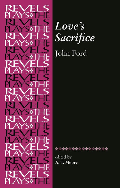 Love's Sacrifice: by John Ford (The Revels Plays)
