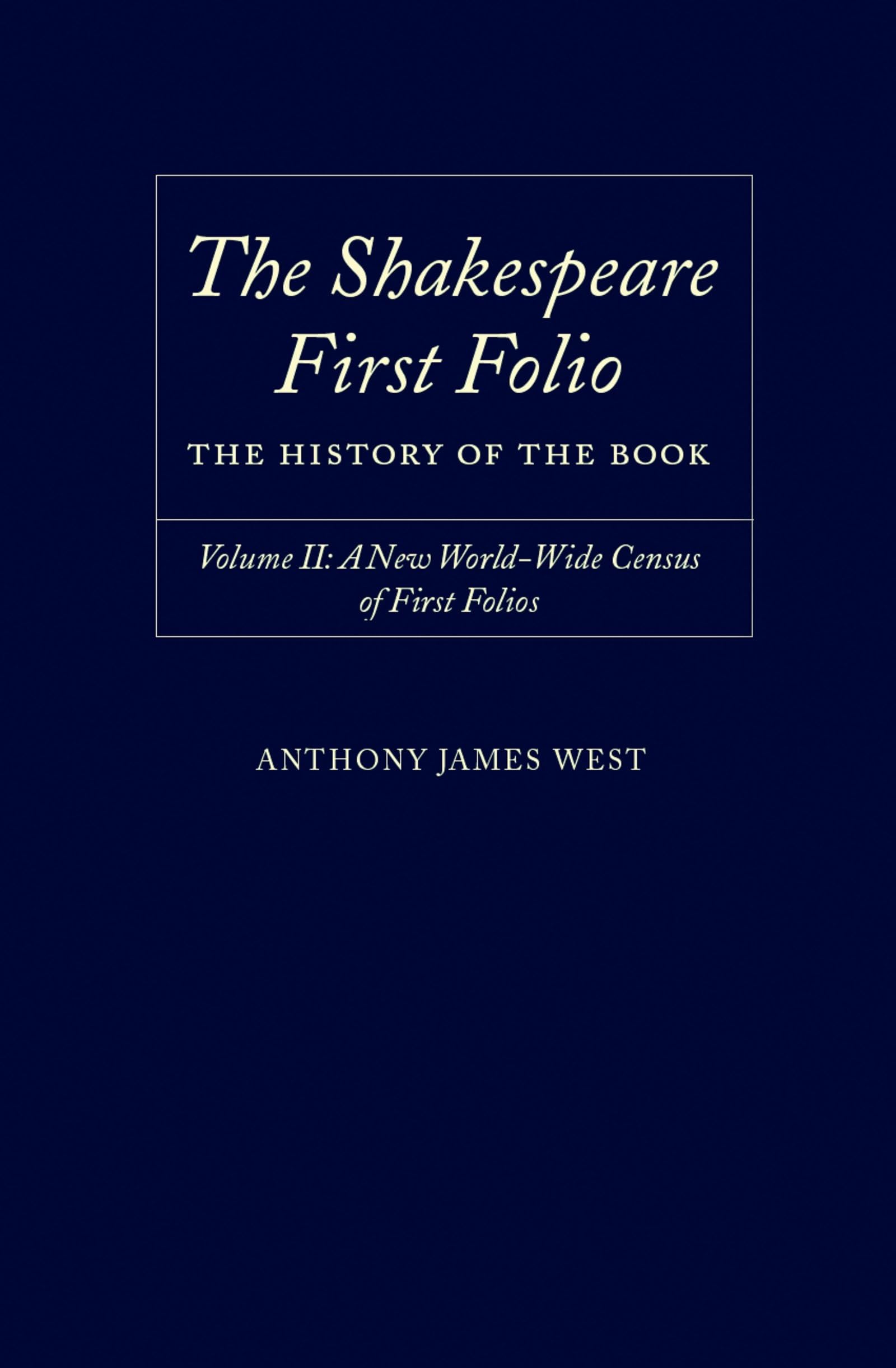 The Shakespeare First Folio: The History of the BookVolume II: A New World Census of First Folios
