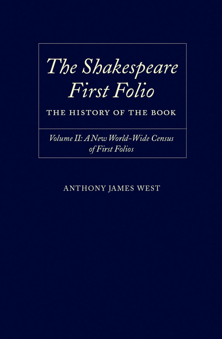 The Shakespeare First Folio: The History of the BookVolume II: A New World Census of First Folios