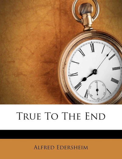 True to the End