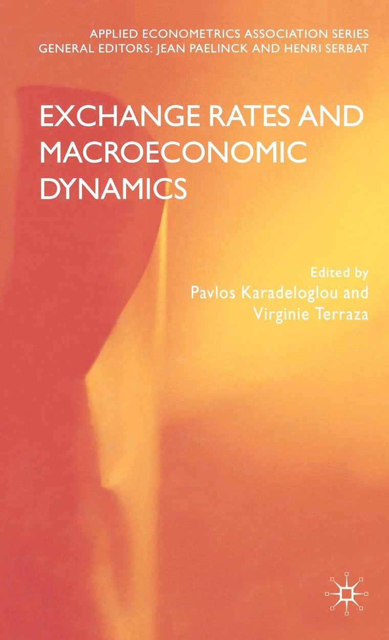 Exchange Rates and Macroeconomic Dynamics (Applied Econometrics Association Series)