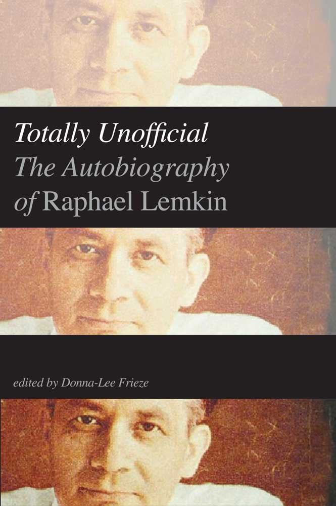 Totally Unofficial: The Autobiography of Raphael Lemkin by L