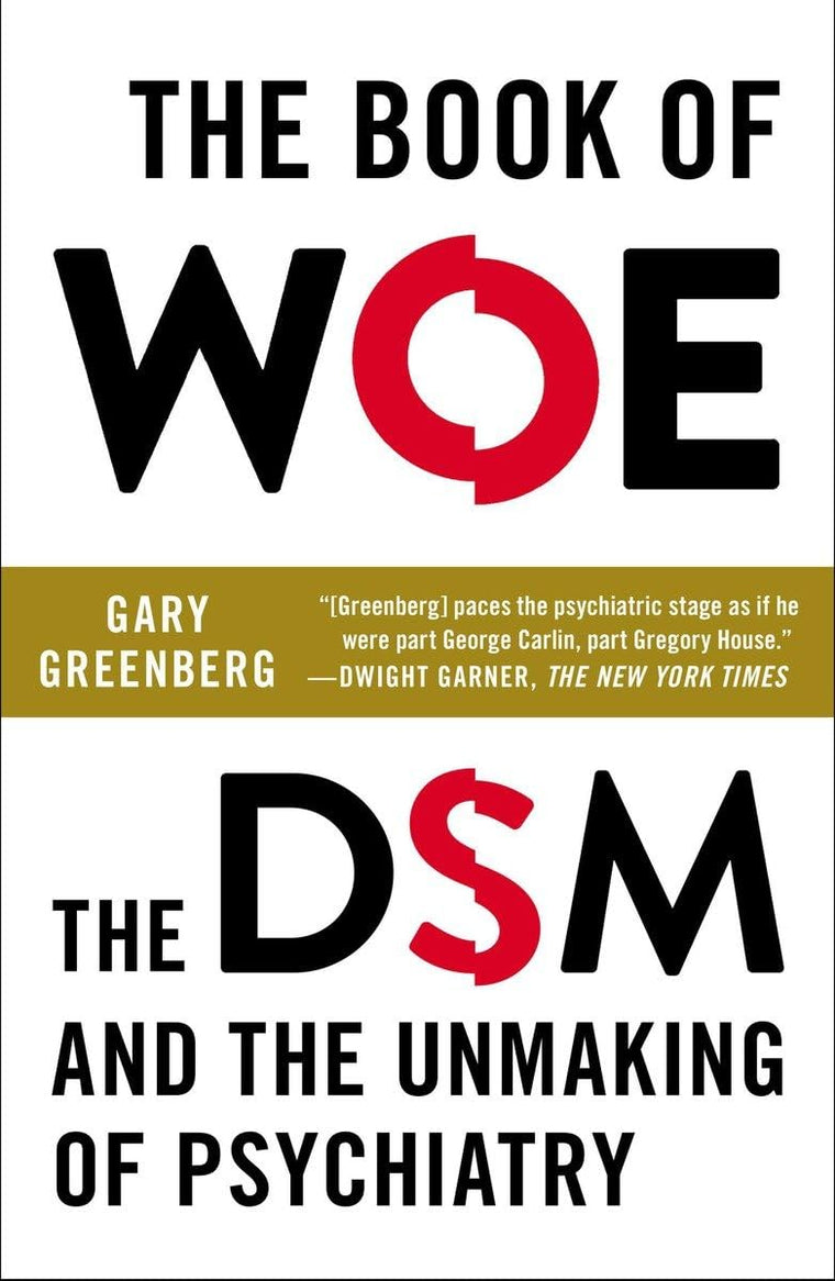 The Book of Woe: DSM and the Unmaking of Psychiatry